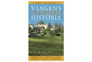 Vinhos, Vinícolas, Viagens, Vinhos, História – Guia de enoturismo | 1001 Dicas de Viagem